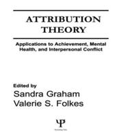 Attribution Theory: Applications to Achievement, Mental Health, and Interpersonal Conflict
