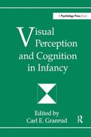 Visual Perception and Cognition in Infancy