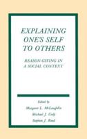 Explaining One's Self To Others : Reason-giving in A Social Context