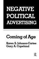 Negative Political Advertising : Coming of Age