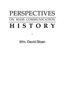 Perspectives on Mass Communication History