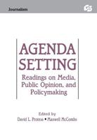Agenda Setting: Readings on Media, Public Opinion, and Policymaking