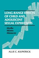 Long-Range Effects of Child and Adolescent Sexual Experiences