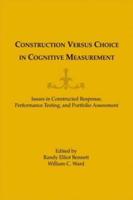 Construction Versus Choice in Cognitive Measurement