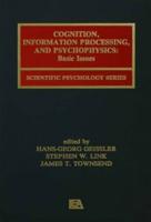 Cognition, Information Processing, and Psychophysics: Basic Issues