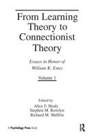 From Learning Theory to Connectionist Theory: Essays in Honor of William K. Estes, Volume I; From Learning Processes to Cognitive Processes, Volume II