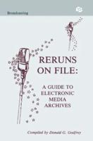 Reruns on File: A Guide To Electronic Media Archives