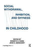 Social Withdrawal, inhibition, and Shyness in Childhood
