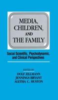 Media, Children, and the Family: Social Scientific, Psychodynamic, and Clinical Perspectives