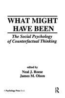 What Might Have Been: The Social Psychology of Counterfactual Thinking