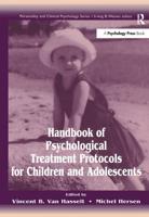 Handbook of Psychological Treatment Protocols for Children and Adolescents