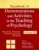 Handbook of Demonstrations and Activities in the Teaching of Psychology. Vol. 3 Personality, Abnormal, Clinical-Counseling, and Social