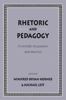 Rhetoric and Pedagogy : Its History, Philosophy, and Practice: Essays in Honor of James J. Murphy