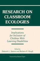 Research on Classroom Ecologies: Implications for Inclusion of Children With Learning Disabilities