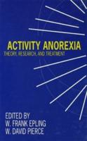 Activity Anorexia: Theory, Research, and Treatment