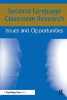 Second Language Classroom Research: Issues and Opportunities
