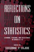 Reflections on Statistics : Learning, Teaching, and Assessment in Grades K-12