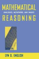 Mathematical Reasoning: Analogies, Metaphors, and Images