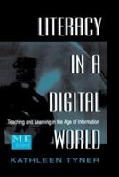 Literacy in a Digital World: Teaching and Learning in the Age of Information