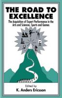 The Road To Excellence: the Acquisition of Expert Performance in the Arts and Sciences, Sports, and Games