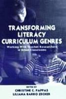 Transforming Literacy Curriculum Genres : Working With Teacher Researchers in Urban Classrooms