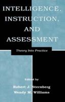 Intelligence, Instruction, and Assessment: Theory Into Practice
