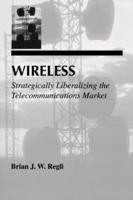 Wireless : Strategically Liberalizing the Telecommunications Market