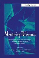 Mentoring Dilemmas: Developmental Relationships Within Multicultural Organizations