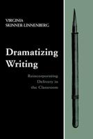 Dramatizing Writing: Reincorporating Delivery in the Classroom