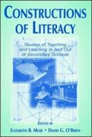 Constructions of Literacy : Studies of Teaching and Learning in and Out of Secondary Classrooms