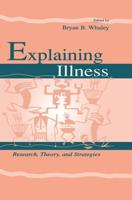 Explaining Illness: Research, Theory, and Strategies