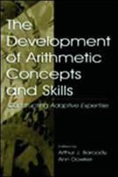 The Development of Arithmetic Concepts and Skills: Constructive Adaptive Expertise