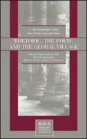 Rhetoric, the Polis, and the Global Village : Selected Papers From the 1998 Thirtieth Anniversary Rhetoric Society of America Conference