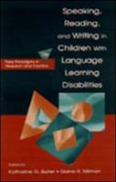 Speaking, Reading, and Writing in Children With Language Learning Disabilities: New Paradigms in Research and Practice