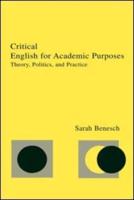 Critical English for Academic Purposes : Theory, Politics, and Practice