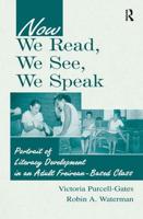 Now We Read, We See, We Speak : Portrait of Literacy Development in an Adult Freirean-Based Class