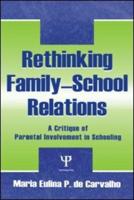 Rethinking Family-school Relations : A Critique of Parental involvement in Schooling