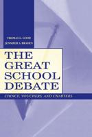 The Great School Debate: Choice, Vouchers, and Charters