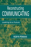 Reconstructing Communicating : Looking To A Future