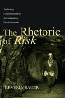The Rhetoric of Risk: Technical Documentation in Hazardous Environments