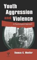 Youth Aggression and Violence: A Psychological Approach