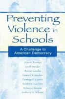 Preventing Violence in Schools : A Challenge To American Democracy