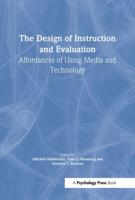 The Design of Instruction and Evaluation : Affordances of Using Media and Technology