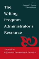 The Writing Program Administrator's Resource: A Guide To Reflective Institutional Practice