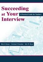 Succeeding at Your Interview : A Practical Guide for Teachers