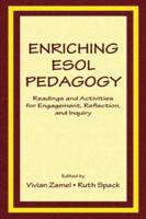 Enriching Esol Pedagogy : Readings and Activities for Engagement, Reflection, and Inquiry