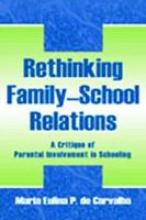 Rethinking Family-school Relations: A Critique of Parental involvement in Schooling