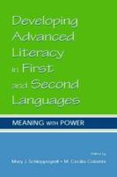 Developing Advanced Literacy in First and Second Languages : Meaning With Power