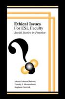 Ethical Issues for Esl Faculty : Social Justice in Practice