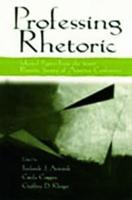 Professing Rhetoric: Selected Papers From the 2000 Rhetoric Society of America Conference